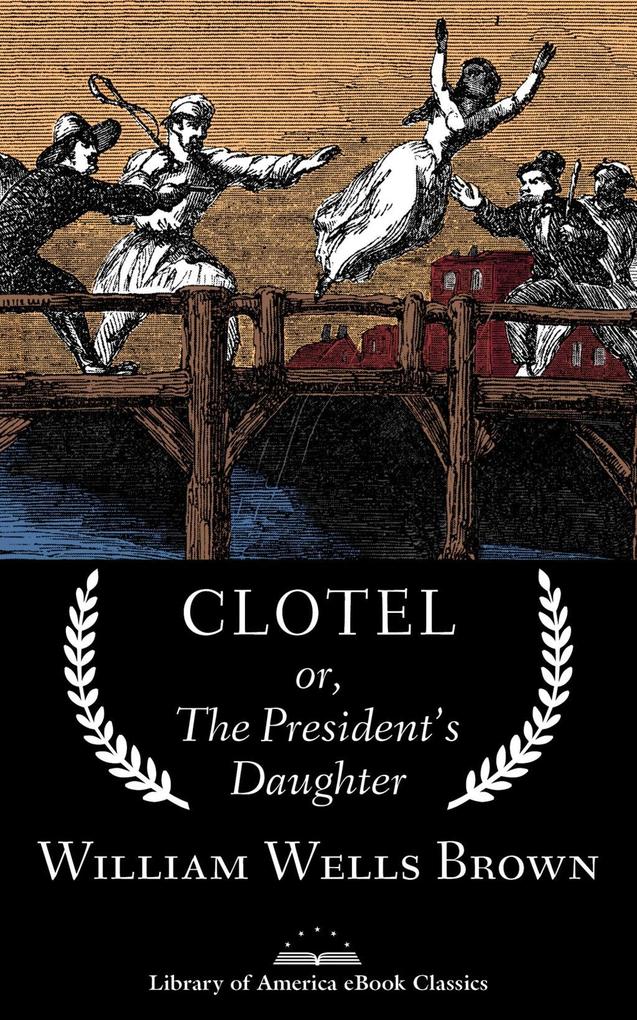Clotel; or The President‘s Daughter
