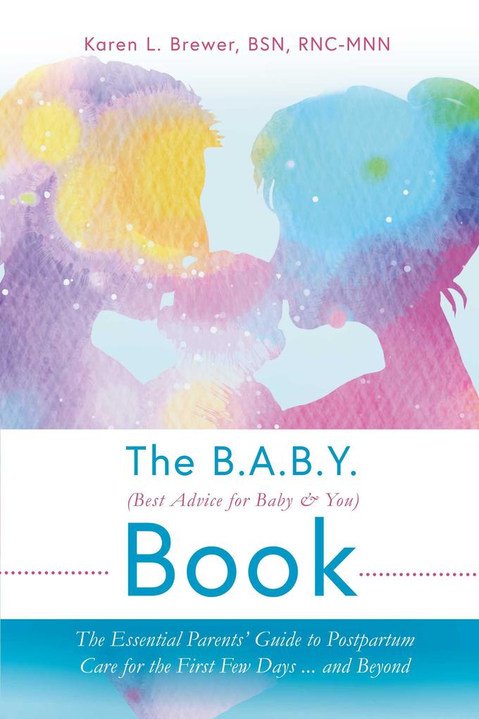 The B.A.B.Y. (Best Advice for Baby & You) Book