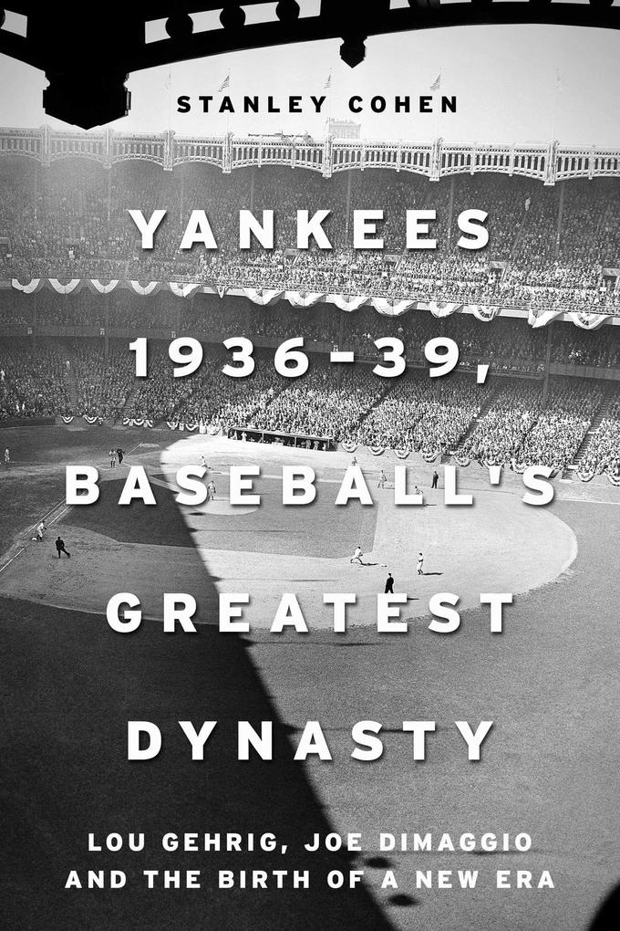 Yankees 1936-39 Baseball's Greatest Dynasty
