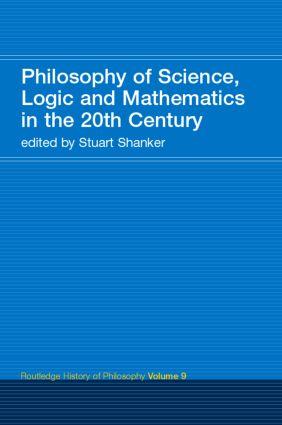 Philosophy of Science Logic and Mathematics in the 20th Century