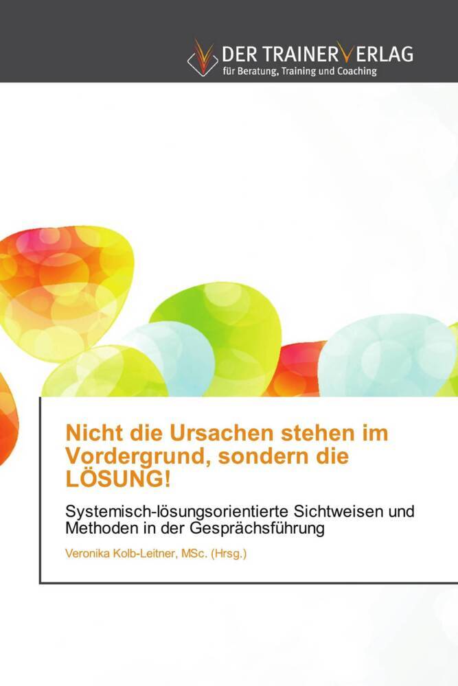 Nicht die Ursachen stehen im Vordergrund sondern die LÖSUNG!