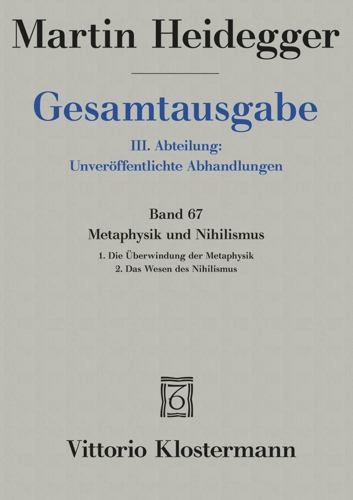 Klostermann Vittorio GmbH Gesamtausgabe. 4 Abteilungen / 3. Abt, Unveröffentlichte Abhandlungen / Metaphysik Und Nihilismus. 1. Die Überwindung Der Metaphysik (1938/39) 2.