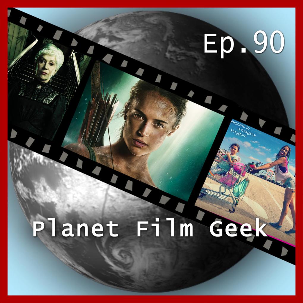 Planet Film Geek PFG Episode 90: Tomb Raider The Florida Project Annihilation Winchester The Ritual Verónica