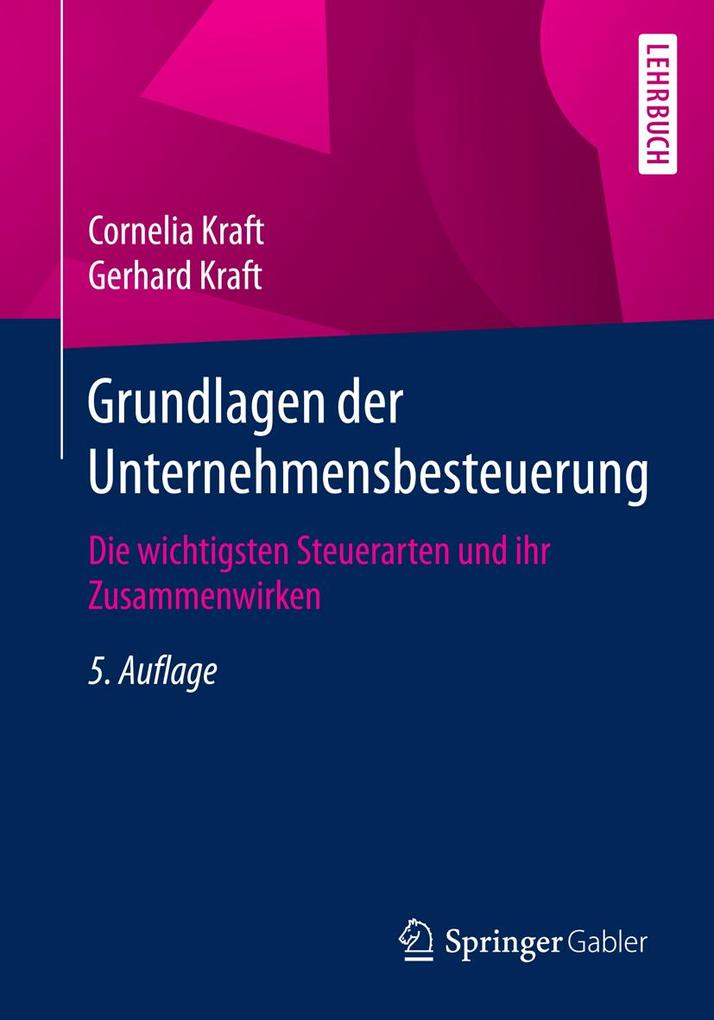 Grundlagen der Unternehmensbesteuerung - Cornelia Kraft/ Gerhard Kraft