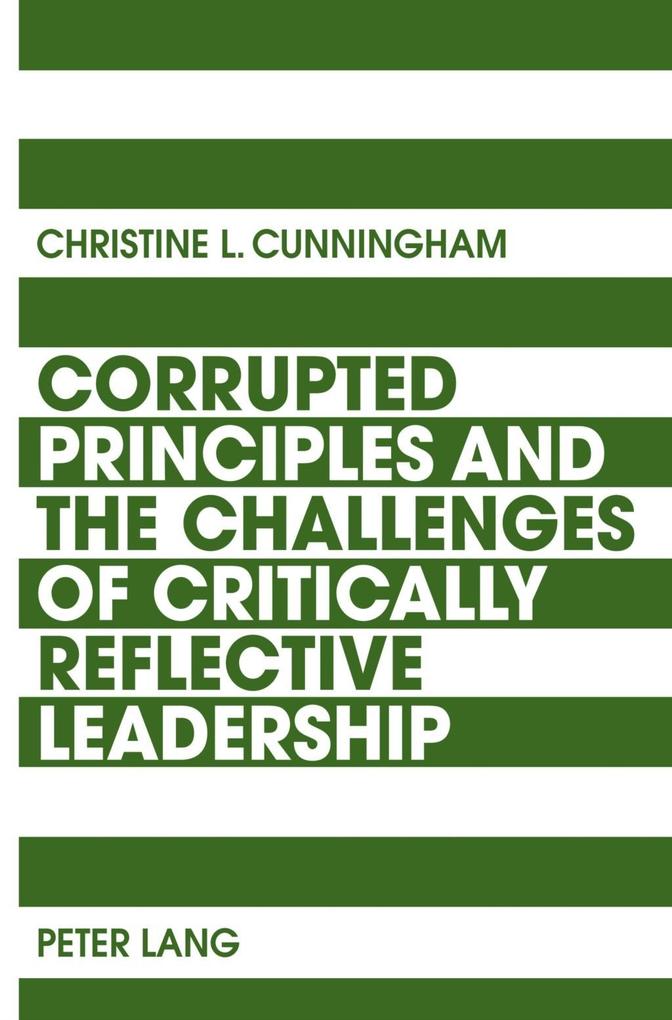 Corrupted Principles and the Challenges of Critically Reflective Leadership - Christine Cunningham