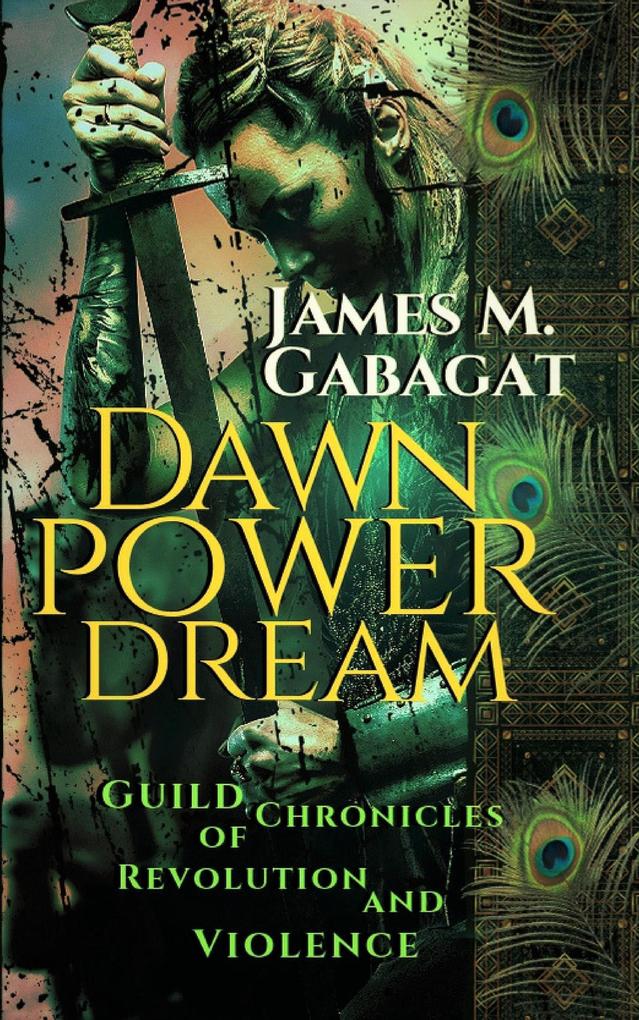 Dawn Power Dream: Guild Chronicles of Revolution and Violence