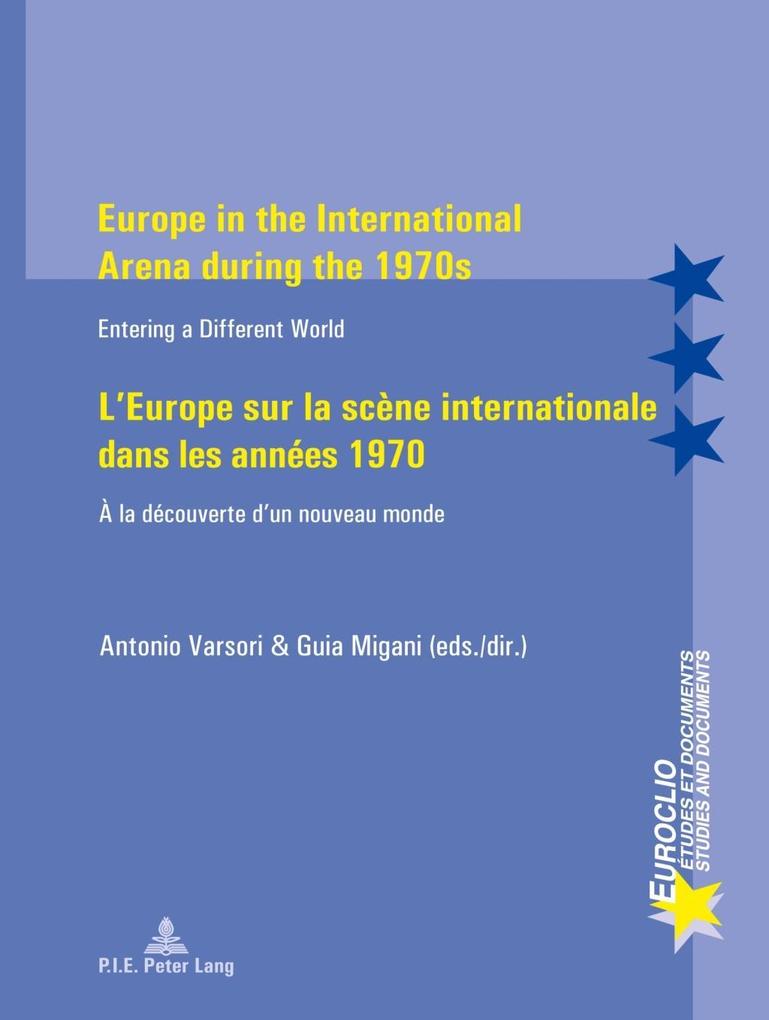 Europe in the International Arena during the 1970s / L‘Europe sur la scene internationale dans les annees 1970