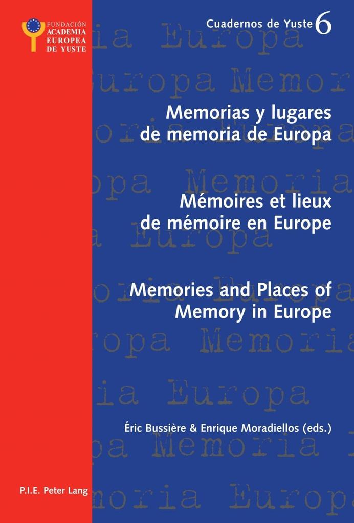 Memorias y lugares de memoria de Europa- Memoires et lieux de memoire en Europe- Memories and Places of Memory in Europe