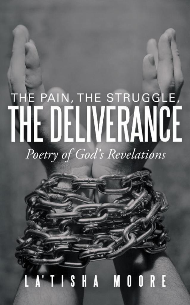 The Pain the Struggle the Deliverance
