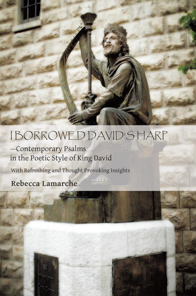 I Borrowed David‘s Harp-Contemporary Psalms in the Poetic Style of King David
