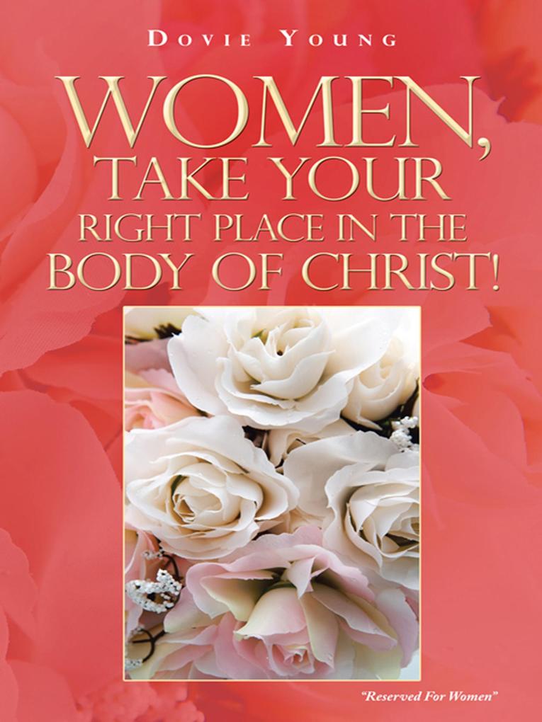 Women Take Your Right Place in the Body of Christ!
