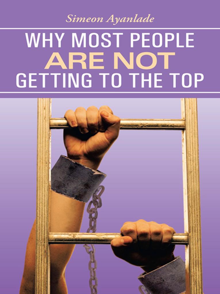 Why Most People Are Not Getting to the Top