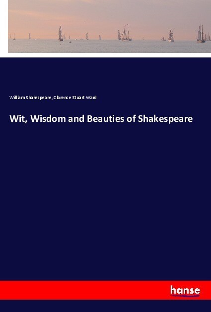 Wit Wisdom and Beauties of Shakespeare