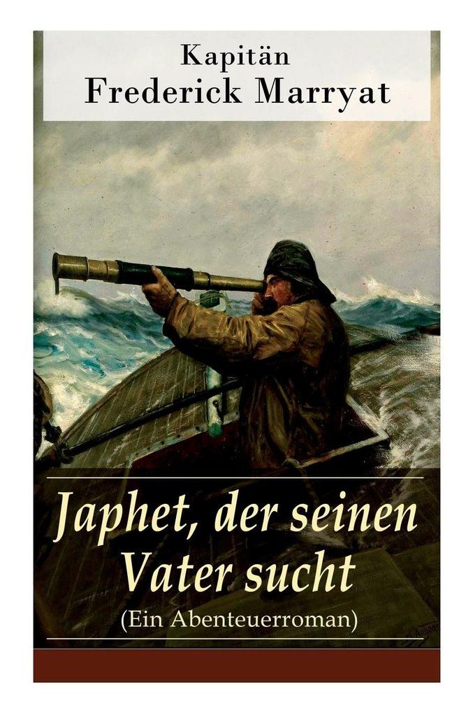 Japhet der seinen Vater sucht (Ein Abenteuerroman)