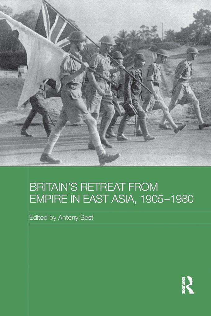 Britain's Retreat from Empire in East Asia 1905-1980