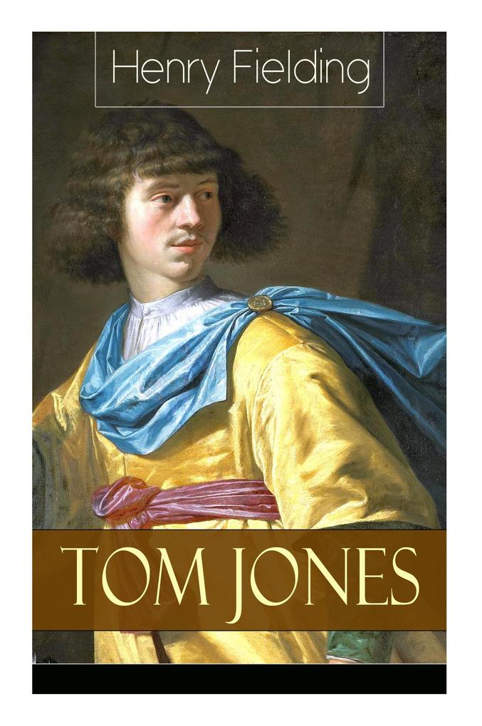 Tom Jones: Deutsche Ausgabe: Teil 1 bis 6 - Klassiker der Weltliteratur (Die Geschichte eines Findelkindes)