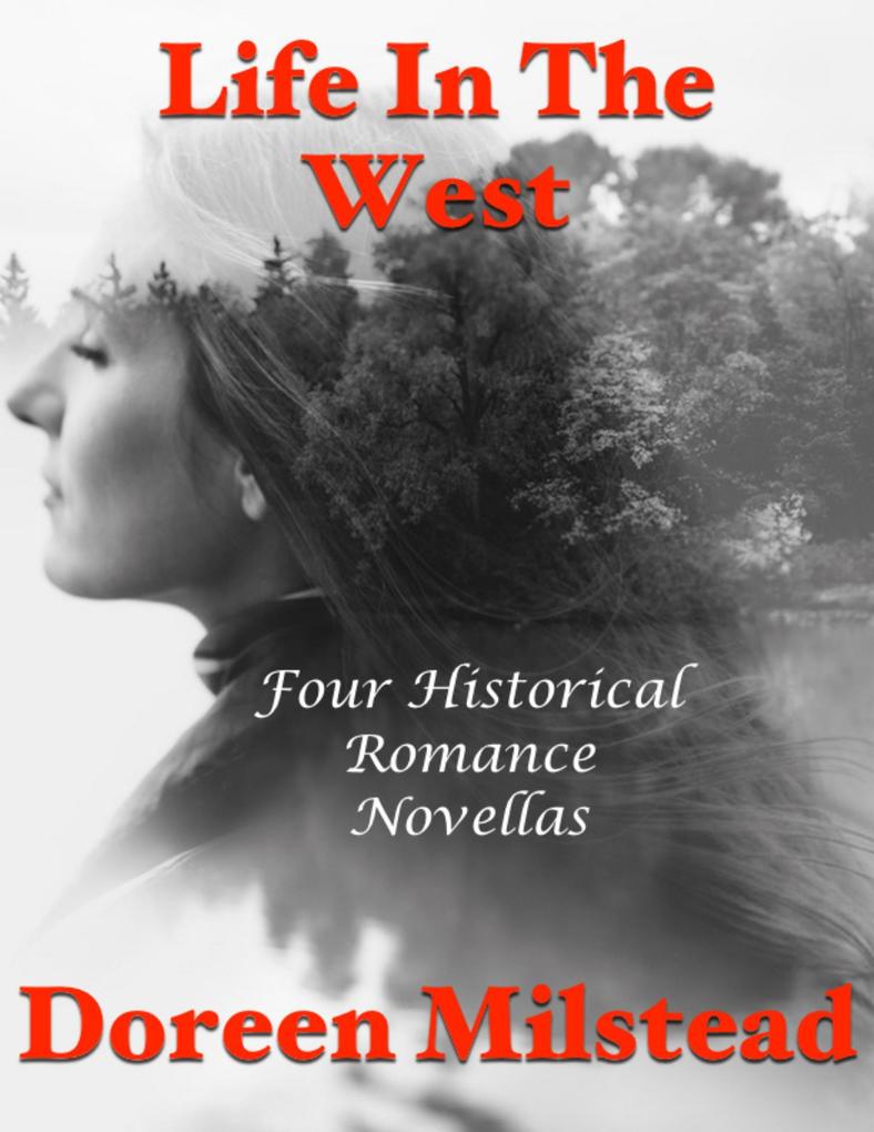 Life In the West: Four Historical Romance Novellas