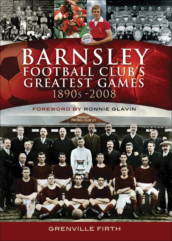 Barnsley Football Club‘s Greatest Games 1890s-2008