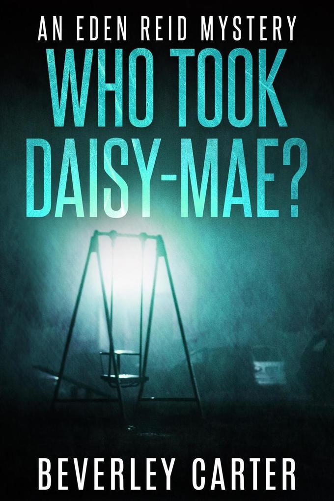 Who Took Daisy-Mae? (Eden Reid #4)