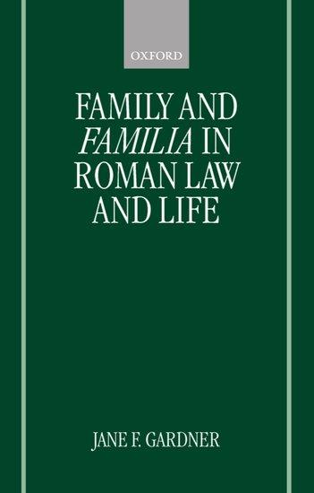 Family and Familia in Roman Law and Life - Jane F. Gardner