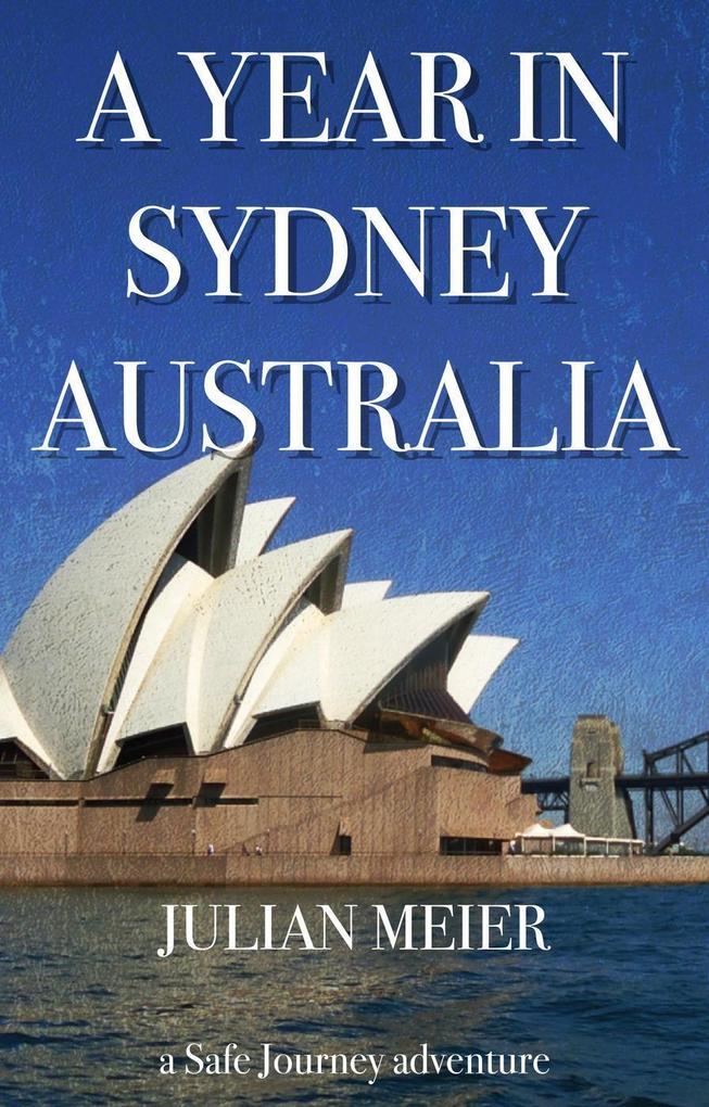 A Year in Sydney Australia (A Safe Journey Adventure #1)