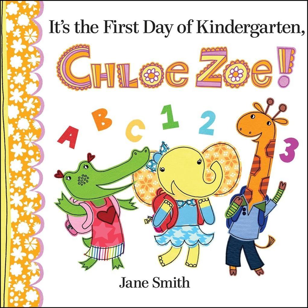 It's the First Day of Kindergarten Chloe Zoe!