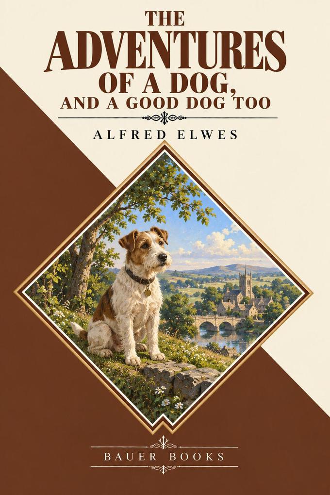 The Adventures of a Dog and a Good Dog Too (Illustrated)