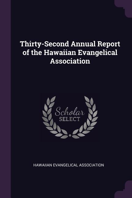 Thirty-Second Annual Report of the Hawaiian Evangelical Association