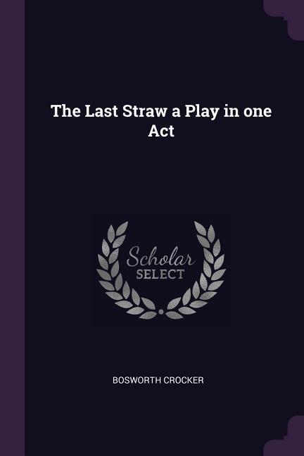 The Last Straw a Play in one Act
