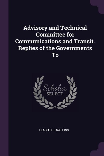 Advisory and Technical Committee for Communications and Transit. Replies of the Governments To