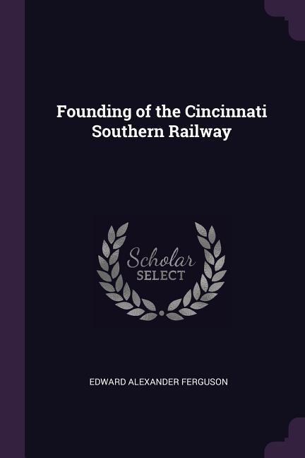Founding of the Cincinnati Southern Railway