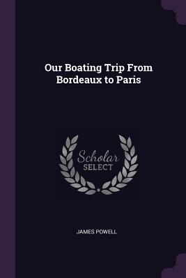 Our Boating Trip From Bordeaux to Paris