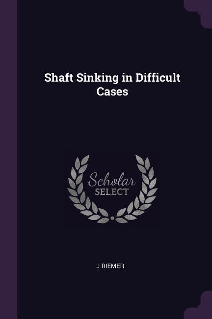Shaft Sinking in Difficult Cases