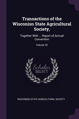 Transactions of the Wisconisn State Agricultural Society