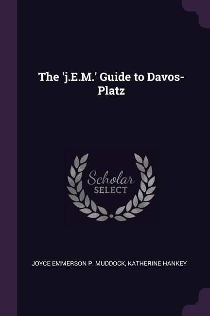 The ‘j.E.M.‘ Guide to Davos-Platz