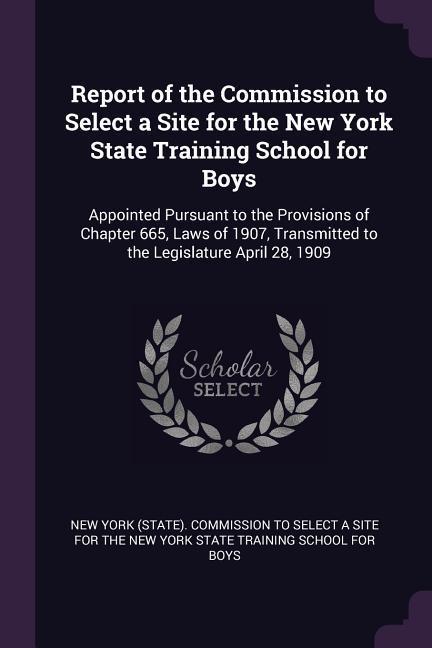 Report of the Commission to Select a Site for the New York State Training School for Boys