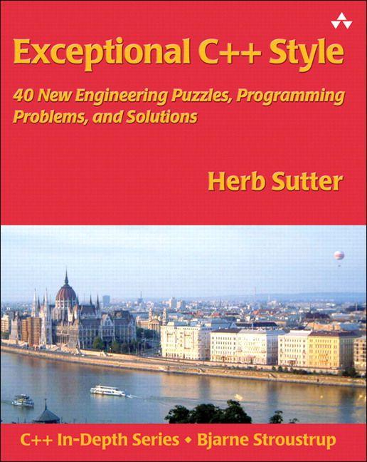 Exceptional C++ Style: 40 New Engineering Puzzles Programming Problems and Solutions