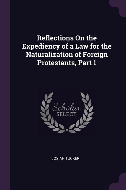 Reflections On the Expediency of a Law for the Naturalization of Foreign Protestants Part 1