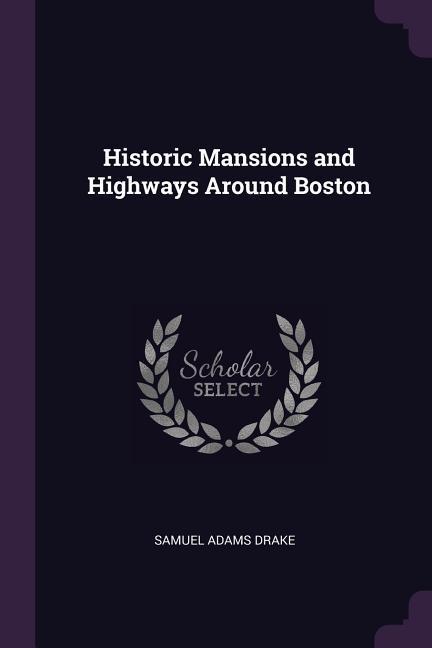 Historic Mansions and Highways Around Boston