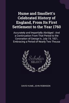 Hume and Smollett‘s Celebrated History of England From Its First Settlement to the Year 1760