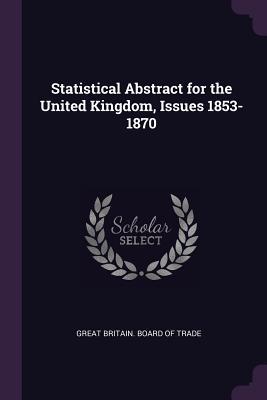 Statistical Abstract for the United Kingdom Issues 1853-1870