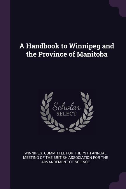 A Handbook to Winnipeg and the Province of Manitoba