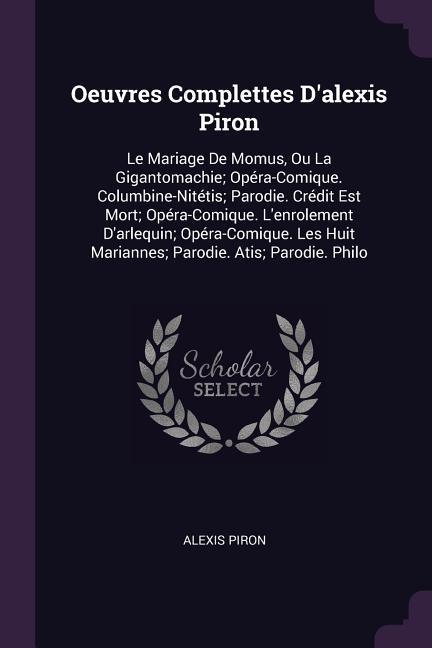 Oeuvres Complettes D‘alexis Piron