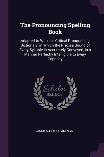 The Pronouncing Spelling Book