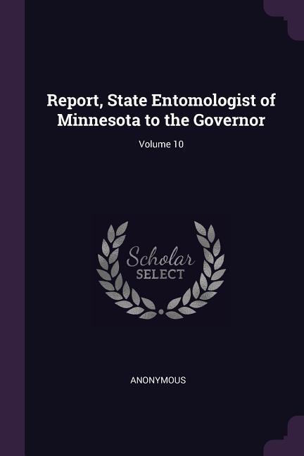 Report State Entomologist of Minnesota to the Governor; Volume 10