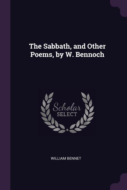 The Sabbath and Other Poems by W. Bennoch
