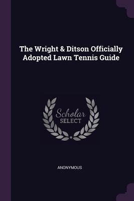 The Wright & Ditson Officially Adopted Lawn Tennis Guide