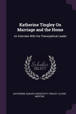 Katherine Tingley On Marriage and the Home