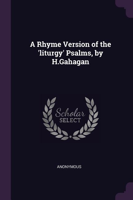 A Rhyme Version of the ‘liturgy‘ Psalms by H.Gahagan