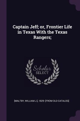 Captain Jeff; or Frontier Life in Texas With the Texas Rangers;